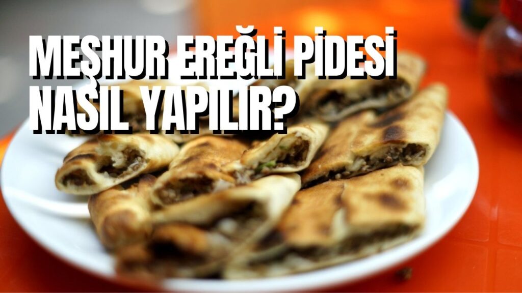 Meşhur Ev Yapımı Ereğli Pidesinin Tadını Çıkarın!